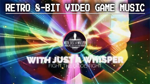 (Retro 8-Bit Video Game Music) With Just a Whisper - Fight the Good Fight