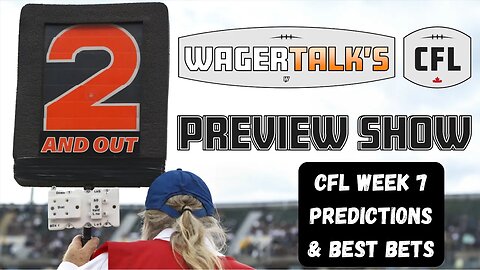 CFL Picks, Predictions and Odds | Canadian Football League Week 7 Free Plays | 2 And Out for 7/19