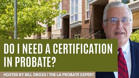 Do I need a Certification In Probate to Sell Probate Real Estate or To Get Business