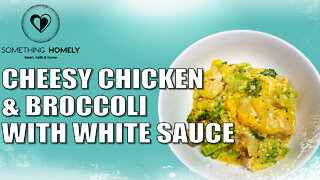 Cheesy Chicken & Broccoli with White Sauce | Easy & Delicious Recipe Tutorial