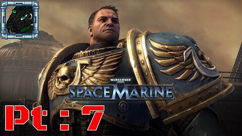 Warhammer 40k Space Marine Aniversary Edition Pt 7 {A good QTE at just the right time}