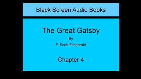 The Great Gatsby - F. Scott Fitzgerald - Chapter 4 (Black Screen)