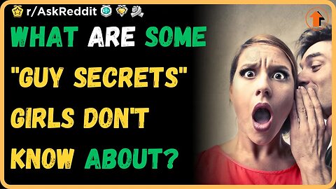 What are some "guy secrets" girls don't know about? (r/AskReddit)