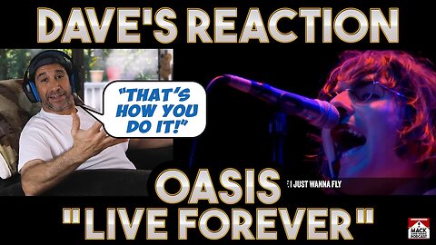 Dave's Reaction: Oasis — Live Forever
