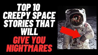 Top 10 Creepy Space Stories That Will Give You Nightmares