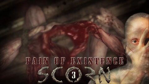 Scorn | Part 3 | My Existence Is Pain