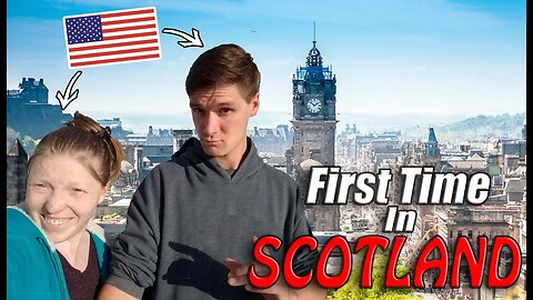 Americans First Time In Scotland