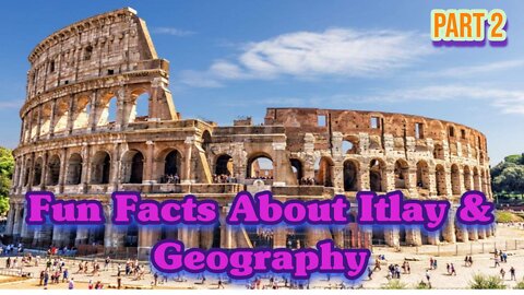 Fun Facts About Itlay & Geography