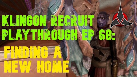 KLingon Recruit Playthrough EP 68: Finding a New Home