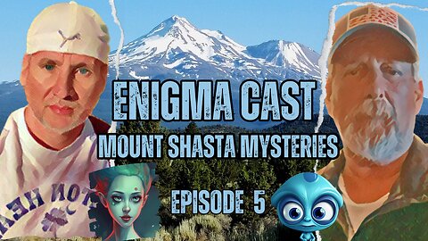 🌄🎙️ EnigmaCast Episode 5: Unveiling the Mysteries of Mount Shasta 🌟