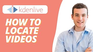 How To Locate Videos In Kdenlive