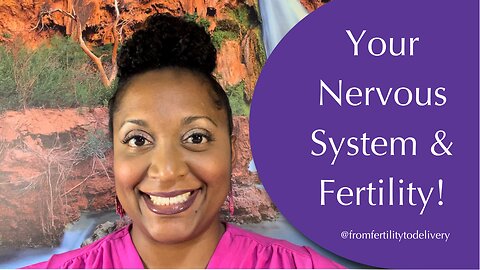 Fertility & Your Nervous System!