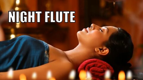 Flute Music Arabic Night Relaxing Music Soothing Meditation Spa Massage Music