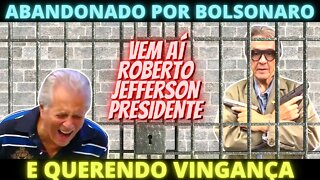 TE CUIDA, BOLSONARO - Roberto Jefferson vai ser candidato a Presidente