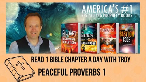 Read 1 Bible Chapter a Day with Troy: Peaceful Proverbs 1 | Prophecy Investigators