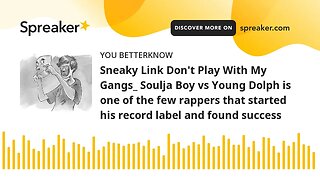 Sneaky Link Don't Play With My Gangs_ Soulja Boy vs Young Dolph is one of the few rappers that start
