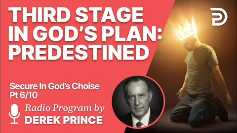 Secure In God's Choice 6 of 10 - Third Stage Predestined
