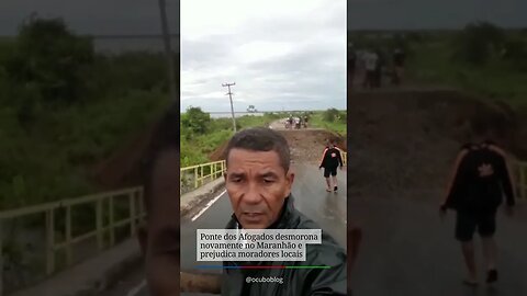 Ponte dos Afogados desmorona novamente no Maranhão e prejudica moradores locais