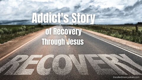 Overcoming Addiction: Addict's Story of Recovery Through Jesus