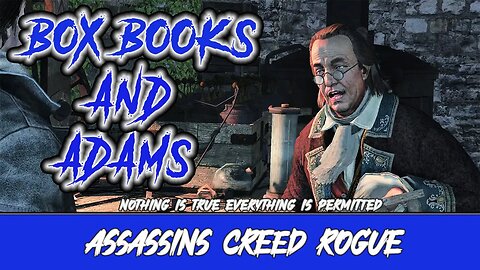 ASSASSINS CREED ROGUE - BOX BOOKS and ADAMS! No Commentary!