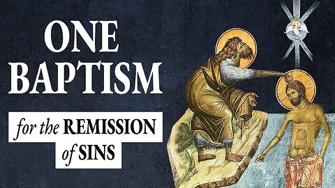 The Church and the One Baptism for the Remission of Sins