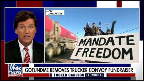 Tucker: GoFundMe Removing Freedom Convoy Fundraiser Is Totally Immoral