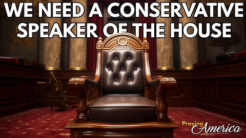 Praying for America | We Need a Conservative Speaker of the House - 10/4/23