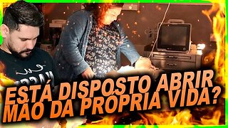 ESTÁ DISPOSTO ABRIR MÃO DA PROPRÍA VIDA?