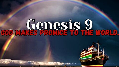 Genesis 9- Gods promise to the world!