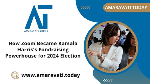 How Zoom Became Kamala Harris's Fundraising Powerhouse for 2024 Election | Amaravati Today News