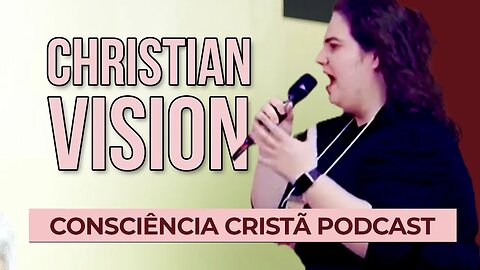 EVANGELIZAÇÃO DIGITAL E A MISSÃO DA CHRISTIAN VISION [+ Alyne Scarpioni ] | Podcast da CC #23