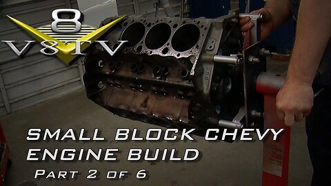 Engine Building Tips 6-Part Video Series V8TV Small Block Chevy Part 2