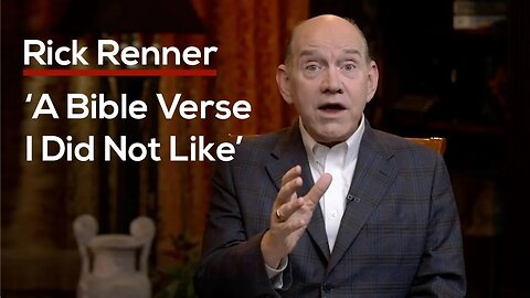 ‘A Bible Verse I Did Not Like’ — Rick Renner