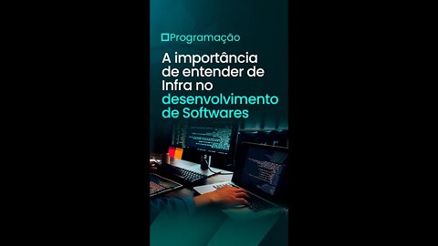 A Importância De Entender De Infra No Desenvolvimento De Softwares