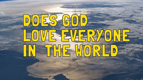 Does God love everybody