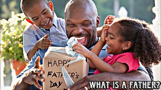 Happy fathers Day! What is a father? My reaction!
