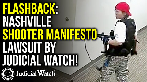 FLASHBACK: Nashville Shooter Manifesto Lawsuit by Judicial Watch!