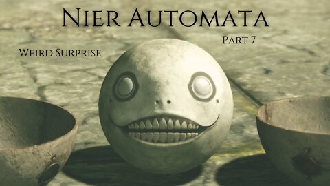 Nier Automata Part 7 - Weird Surprise