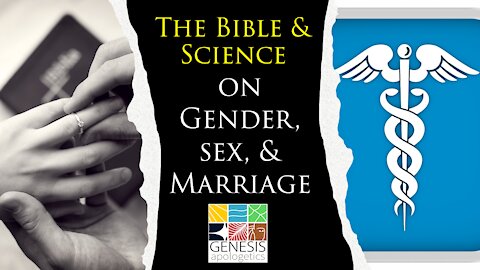 The Bible and Science on Gender, Sex, and Marriage