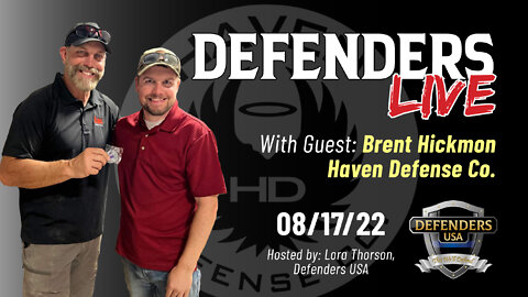 August 17 Defenders LIVE with special guest Brent Hickmon, Haven Defense Co.
