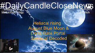 A SaturnDay/Night Live: Heliacal Rising, August Blue Moon, Lions Gate Portal Decoded.