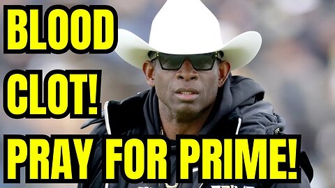 NFL Legend Deion Sanders Set For BLOOD CLOT SURGERY! Colorado Football Coach PRIME NEEDS PRAYERS!