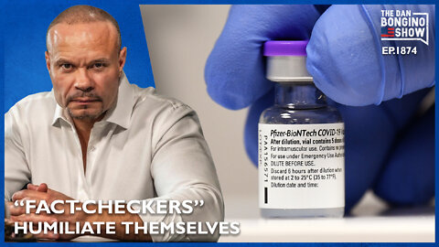 “Fact-Checkers” Humiliate Themselves On The COVID Vaccine (Ep. 1874) - The Dan Bongino Show