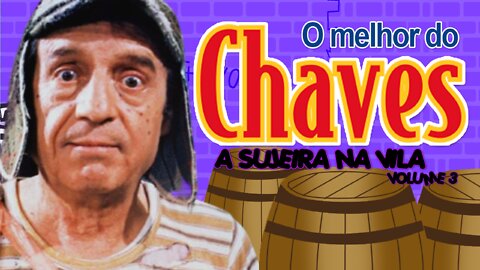 O Melhor do Chaves - "Sujeira na vila" (Vol. 3)