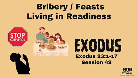 Bribery, Feasts, and Living in Readiness || Exodus 23:1-17 || Session 42
