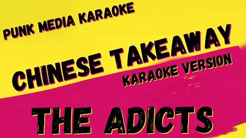 THE ADICTS ✴ CHINESE TAKEAWAY ✴ KARAOKE INSTRUMENTAL ✴ PMK