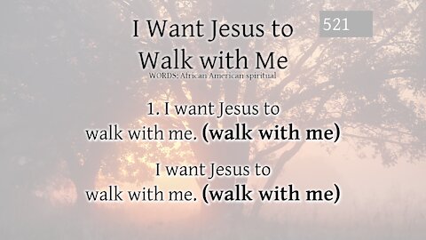 I want Jesus to Walk with Me and Prayer Time