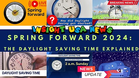 Spring Forward 2024: The Daylight Saving Time Explained