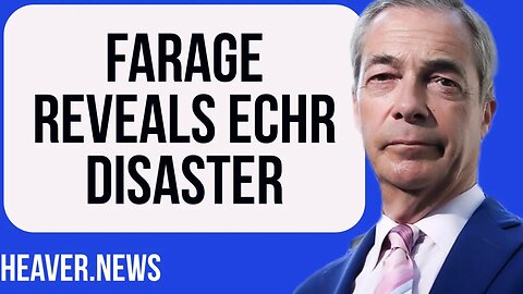Nigel Farage Uncovers Fresh ECHR DISASTER