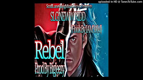 SLG NewwKidd Ft IAM3AM - Rebel Prod By BigJeezy